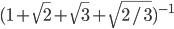 (1+\sqrt{2}+\sqrt{3}+\sqrt{2/3})^{-1}