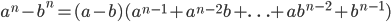 a^n-b^n=(a-b)(a^{n-1}+a^{n-2}b+\ldots+ab^{n-2}+b^{n-1})