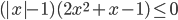 (|x|-1)(2x^2+x-1)\leq 0
