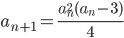 a_{n+1}=\displaystyle\frac{a_n^2(a_n-3)}{4}