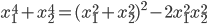 x_1^4+x_2^4=(x_1^2+x_2^2)^2-2x_1^2x_2^2