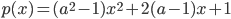 p(x)=(a^2-1)x^2+2(a-1)x+1