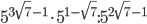 5^{3\sqrt{7}-1}\cdot 5^{1-\sqrt{7}}:5^{2\sqrt{7}-1}