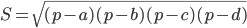 S=\sqrt{(p-a)(p-b)(p-c)(p-d)}