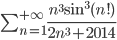 \sum_{n=1}^{+\infty} \frac{n^3\sin^3(n!)}{2n^3+2014}