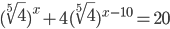 (\sqrt[5]{4})^x+4(\sqrt[5]{4})^{x-10}=20