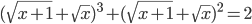 (\sqrt{x+1}+\sqrt{x})^3+(\sqrt{x+1}+\sqrt{x})^2=2