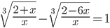 \sqrt[3]{\frac{2+x}{x}}-\sqrt[3]{\frac{2-6x}{x}}=1
