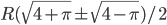 R(\sqrt{4+\pi}\pm\sqrt{4-\pi})/2