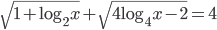 \sqrt{1+\log_2x}+\sqrt{4\log_4x-2}=4