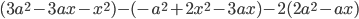 (3a^2-3ax-x^2)-(-a^2+2x^2-3ax)-2(2a^2-ax)