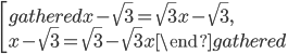 \left[\begin{gathered}x-\sqrt{3}=\sqrt{3}x-\sqrt{3},\\x-\sqrt{3}=\sqrt{3}-\sqrt{3}x\end{gathered} \right.