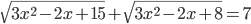 \sqrt{3x^2-2x+15}+\sqrt{3x^2-2x+8}=7