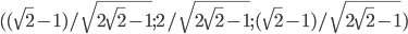 ((\sqrt{2}-1)/\sqrt{2\sqrt{2}-1}; 2/\sqrt{2\sqrt{2}-1}; (\sqrt{2}-1)/\sqrt{2\sqrt{2}-1})