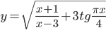 y=\sqrt{\frac{x+1}{x-3}+3tg\frac{\pi x}{4}}