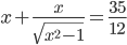 x+\frac{x}{\sqrt{x^2-1}}=\frac{35}{12}