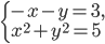 \left\{\begin{array}{l l} -x-y=3,\\ x^2+y^2=5 \end{array}\right.