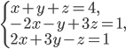 \left\{\begin{array}{l l} x+y+z=4,\\-2x-y+3z=1,\\2x+3y-z=1\end{array}\right.