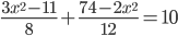 \displaystyle\frac{3x^2-11}{8}+\frac{74-2x^2}{12}=10