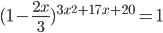 (1-\frac{2x}{3})^{3x^2+17x+20}=1
