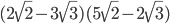 (2\sqrt{2}-3\sqrt{3})(5\sqrt{2}-2\sqrt{3})