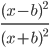 \displaystyle \frac{(x-b)^2}{(x+b)^2}