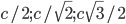 c/2; c/\sqrt{2}; c\sqrt{3}/2