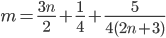 m=\frac{3n}{2}+\frac{1}{4}+\frac{5}{4(2n+3)}