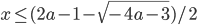 x\leq �(2a-1-\sqrt{-4a-3})/2