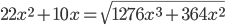 22x^2+10x=\sqrt{1276x^3+364x^2}