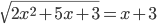 \sqrt{2x^2+5x+3}=x+3