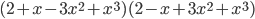 (2+x-3x^2+x^3)(2-x+3x^2+x^3)