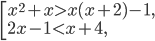 \left[\begin{array}{l}x^2+x>x(x+2)-1,\\2x-1<x+4,\\\end{array}\right.