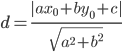 d=\displaystyle\frac{|ax_0+by_0+c|}{\sqrt{a^2+b^2}}