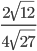 \frac{2\sqrt{12}}{4\sqrt{27}}