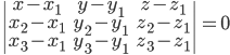\begin{vmatrix}x-x_1& y-y_1&z-z_1 \\x_2-x_1&y_2-y_1&z_2-z_1\\x_3-x_1&y_3-y_1&z_3-z_1 \end{vmatrix}=0