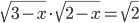 \sqrt{3-x}\cdot\sqrt{2-x}=\sqrt{2}