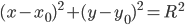 (x-x_0)^2+(y-y_0)^2=R^2