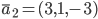 \overline{a}_2=(3,1,-3)