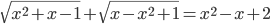 \sqrt{x^2+x-1}+\sqrt{x-x^2+1}=x^2-x+2