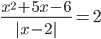 \frac{x^2+5x-6}{|x-2|}=2