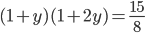 (1+y)(1+2y)=\frac{15}{8}