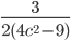 \frac{3}{2(4c^2-9)}