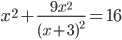 x^2+\frac{9x^2}{(x+3)^2}=16