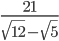 \frac{21}{\sqrt{12}-\sqrt{5}}