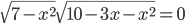 \sqrt{7-x^2}\sqrt{10-3x-x^2}=0