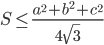 S\le\frac{a^2+b^2+c^2}{4\sqrt{3}}