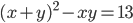 (x+y)^2-xy=13