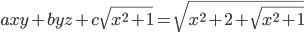 axy+byz+c\sqrt{x^2+1}=\sqrt{x^2+2+\sqrt{x^2+1}}