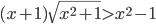 (x+1)\sqrt{x^2+1}>x^2-1